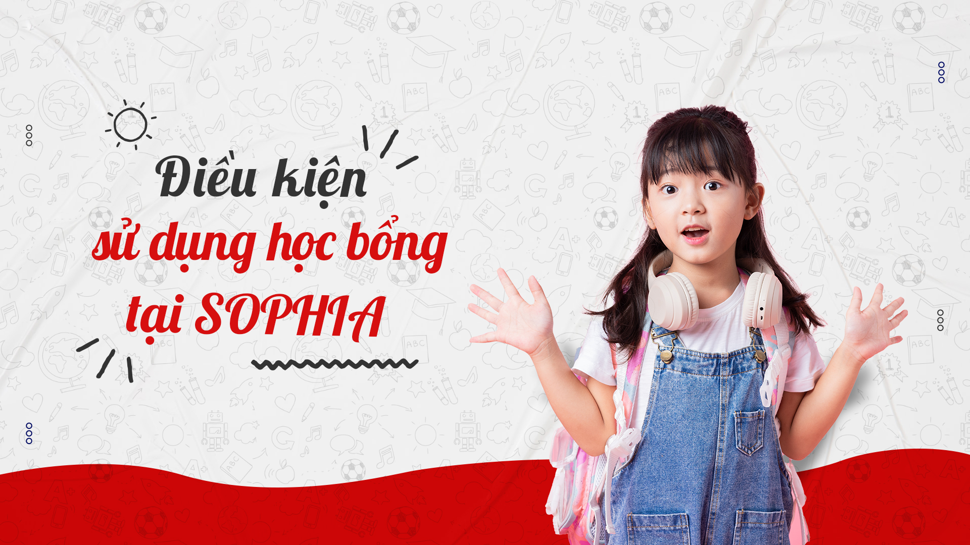 ĐIỀU KIỆN SỬ DỤNG HỌC BỔNG TẠI SOPHIA
