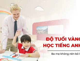 Nên cho trẻ học tiếng Anh từ mấy tuổi? Độ tuổi vàng ba mẹ không được bỏ lỡ