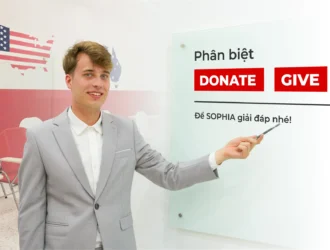 Donate là gì? Phân biệt Donate và Give cực chuẩn & Dễ hiểu cùng SOPHIA
