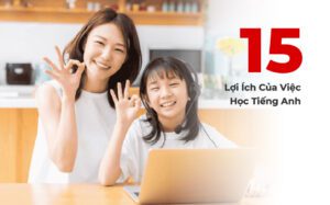 15 Lợi Ích Của Việc Học Tiếng Anh Bạn Nhất Định Phải Biết