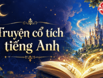 13 Truyện Cổ Tích Tiếng Anh Ngắn, Dễ Hiểu Giúp Bé Học Từ Vựng