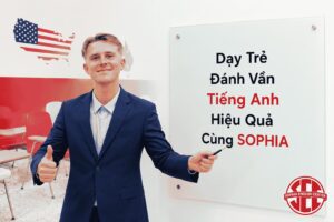 Dạy Trẻ Đánh Vần Tiếng Anh Hiệu Quả Cùng SOPHIA