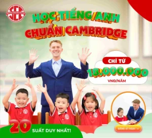 Học Tiếng Anh Chuẩn Cambridge Cùng 100% GV Bản Xứ – Chỉ 18 Triệu/Năm