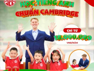 Học Tiếng Anh Chuẩn Cambridge Cùng 100% GV Bản Xứ – Chỉ 18 Triệu/Năm