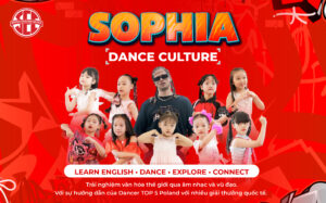 SOPHIA DANCE CULTURE: Học Tiếng Anh Qua Vũ Đạo Cùng Vũ Công Quốc Tế